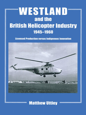 cover image of Westland and the British Helicopter Industry, 1945-1960